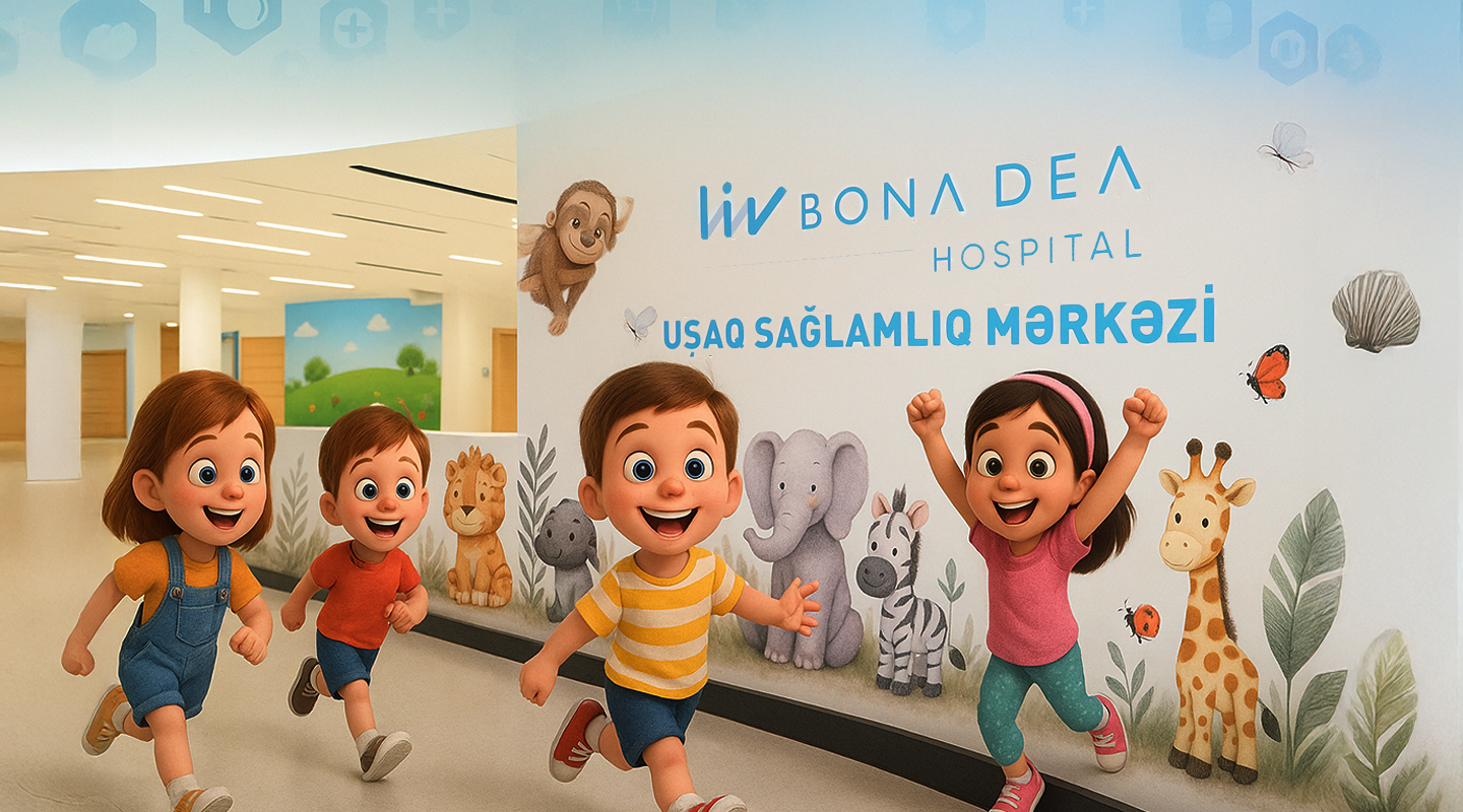 Liv Bona Dea Uşaq Sağlamlıq Mərkəzi 7/24 Xidmətinizdədir!